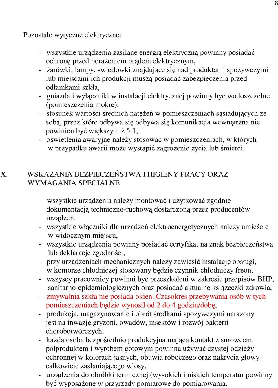 mokre), - stosunek wartości średnich natęŝeń w pomieszczeniach sąsiadujących ze sobą, przez które odbywa się odbywa się komunikacja wewnętrzna nie powinien być większy niŝ 5:1, - oświetlenia awaryjne