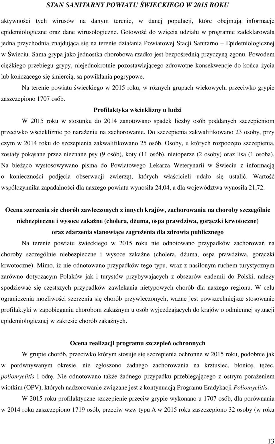 Sama grypa jako jednostka chorobowa rzadko jest bezpośrednią przyczyną zgonu.