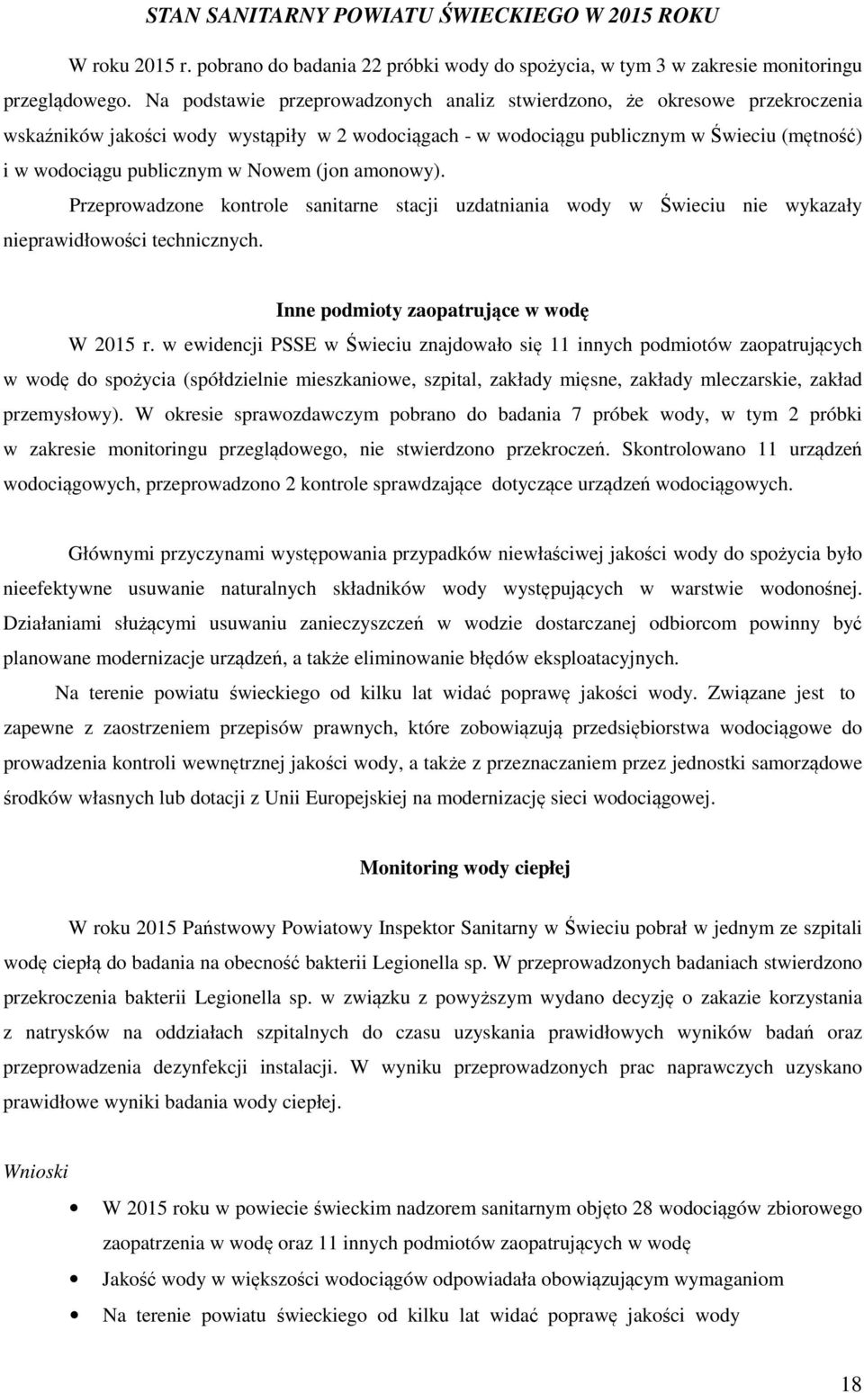 Nowem (jon amonowy). Przeprowadzone kontrole sanitarne stacji uzdatniania wody w Świeciu nie wykazały nieprawidłowości technicznych. Inne podmioty zaopatrujące w wodę W 2015 r.