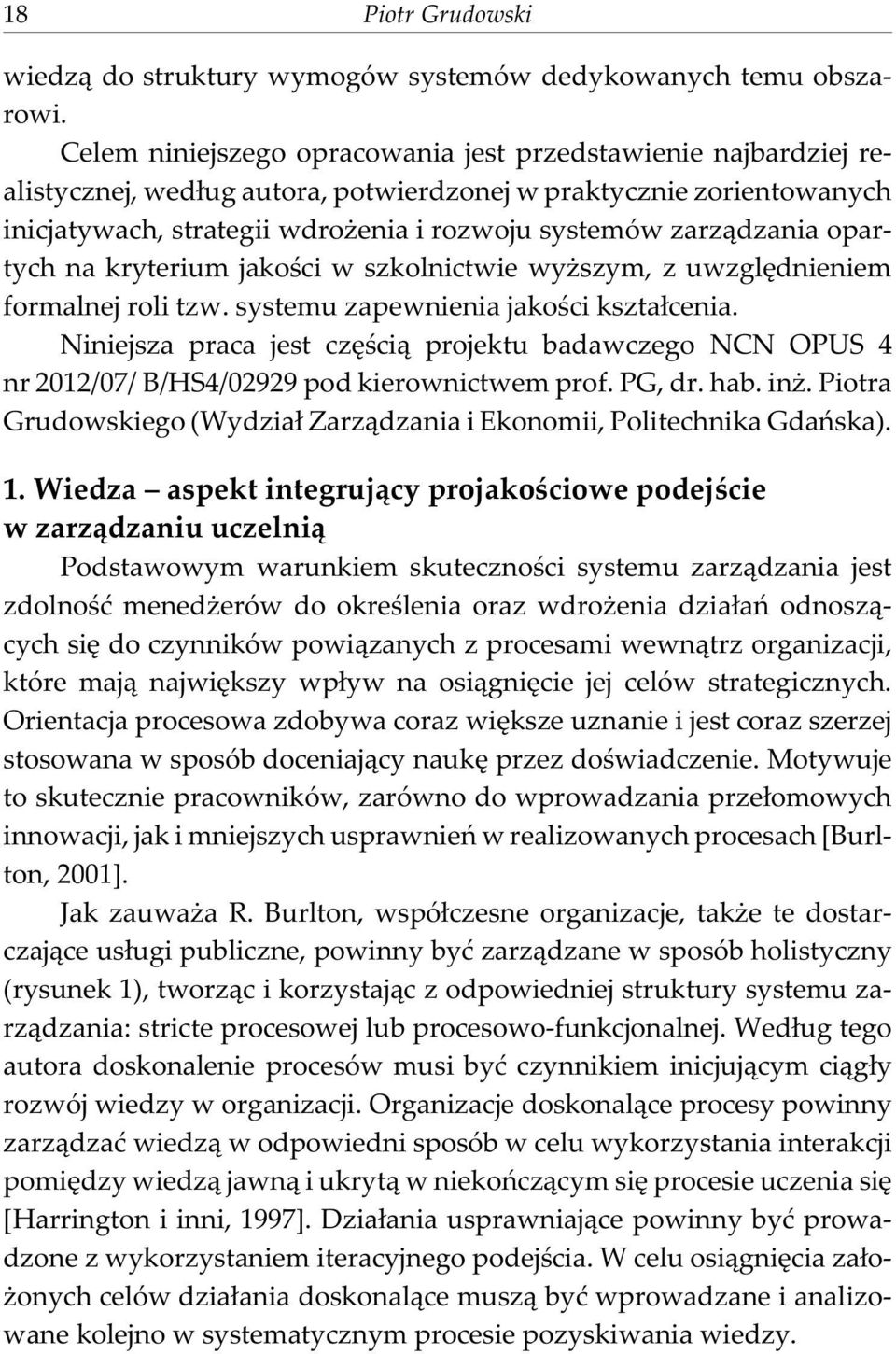 opartych na kryterium jakoœci w szkolnictwie wy szym, z uwzglêdnieniem formalnej roli tzw. systemu zapewnienia jakoœci kszta³cenia.