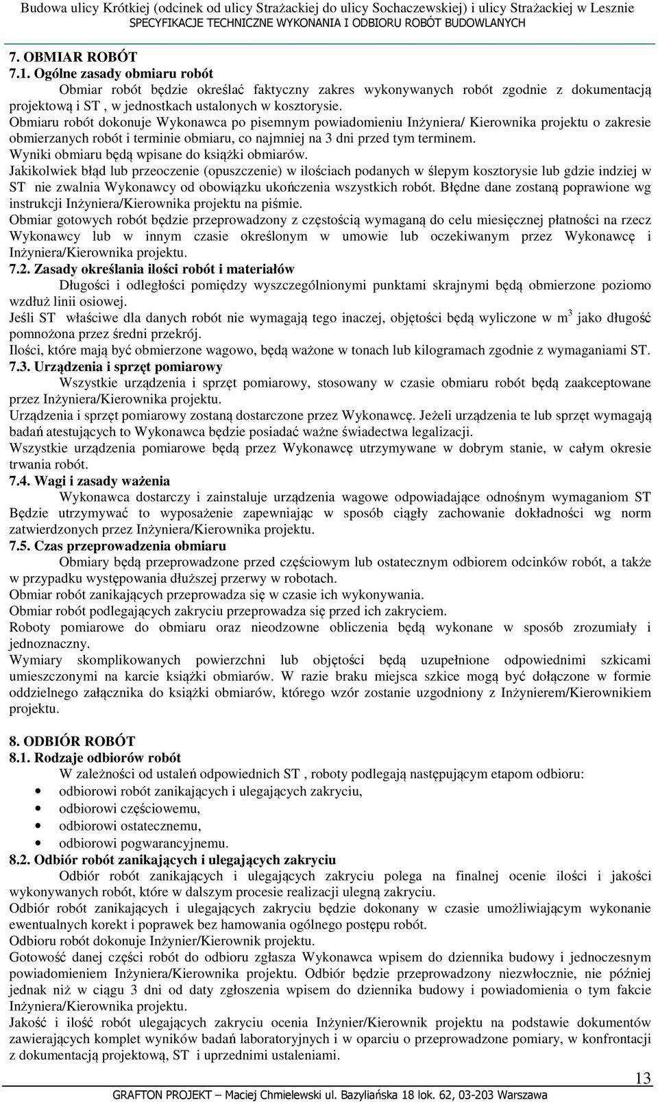 Wyniki obmiaru będą wpisane do książki obmiarów.