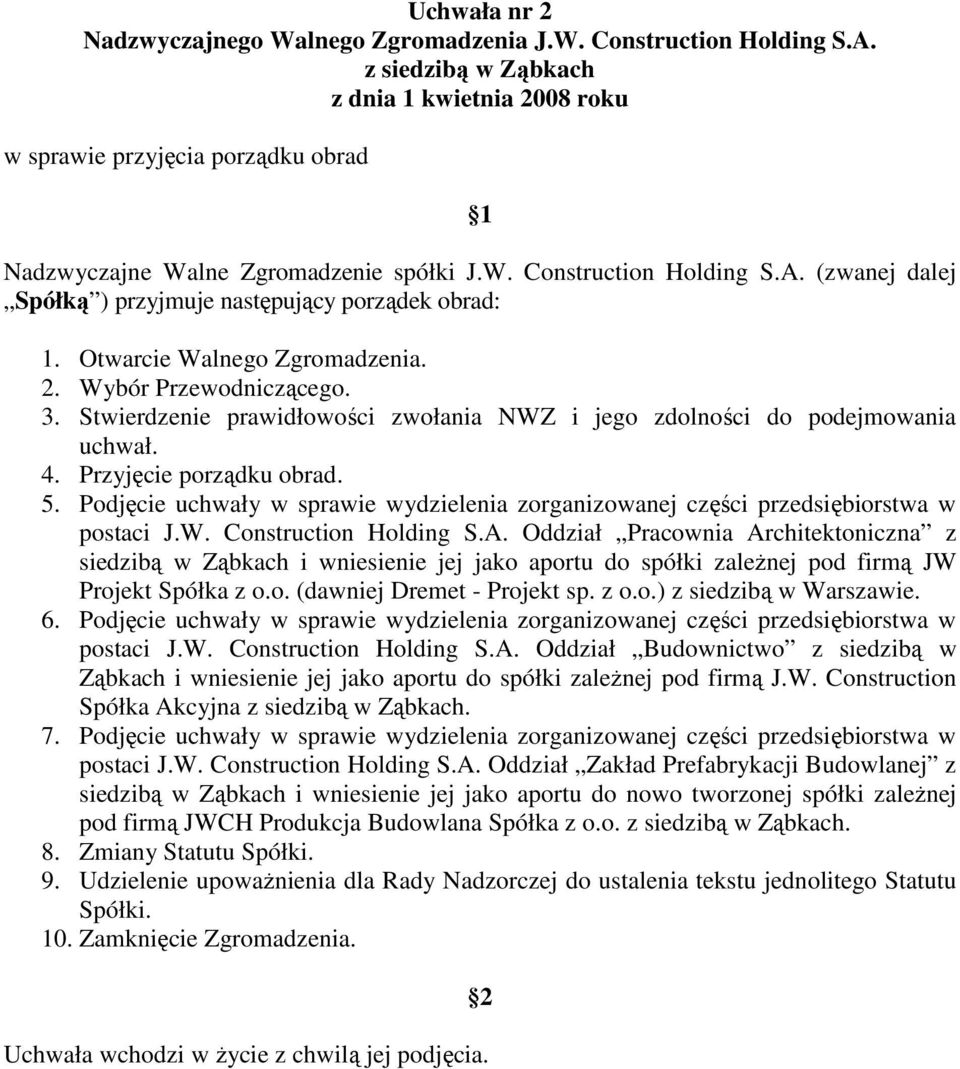 Podjęcie uchwały w sprawie wydzielenia zorganizowanej części przedsiębiorstwa w postaci J.W. Construction Holding S.A.