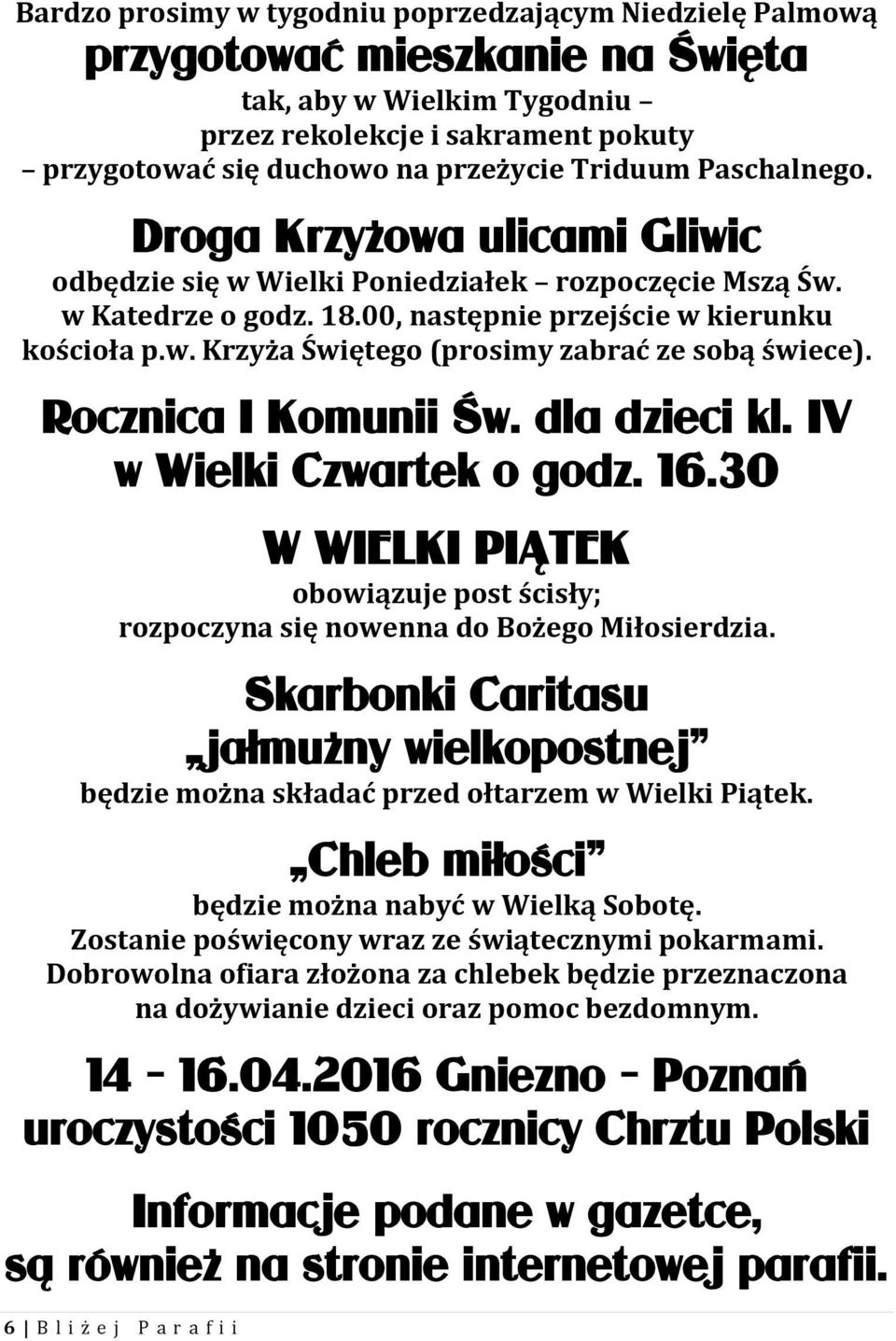 Rocznica I Komunii Św. dla dzieci kl. IV w Wielki Czwartek o godz. 16.30 W WIELKI PIĄTEK obowiązuje post ścisły; rozpoczyna się nowenna do Bożego Miłosierdzia.