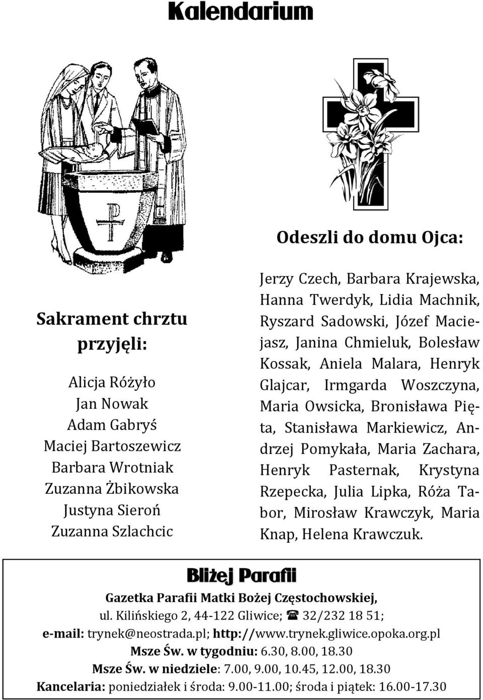 Pięta, Stanisława Markiewicz, Andrzej Pomykała, Maria Zachara, Henryk Pasternak, Krystyna Rzepecka, Julia Lipka, Róża Tabor, Mirosław Krawczyk, Maria Knap, Helena Krawczuk.