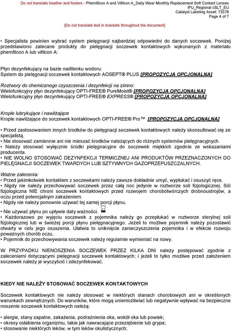 soczewek kontaktowych AOSEPT PLUS [PROPOZYCJA OPCJONALNA] Roztwory do chemicznego czyszczenia i dezynfekcji na zimno: Wielofunkcyjny płyn dezynfekujący OPTI-FREE PureMoist [PROPOZYCJA OPCJONALNA]