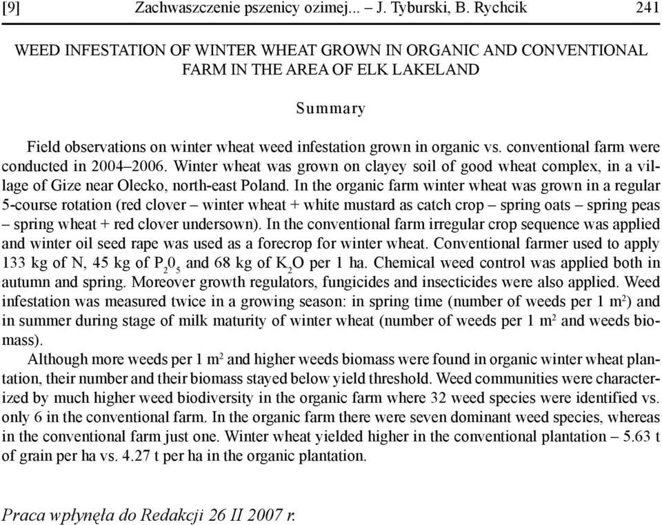 conventional farm were conducted in 2004 2006. Winter wheat was grown on clayey soil of good wheat complex, in a village of Gize near Olecko, north-east Poland.