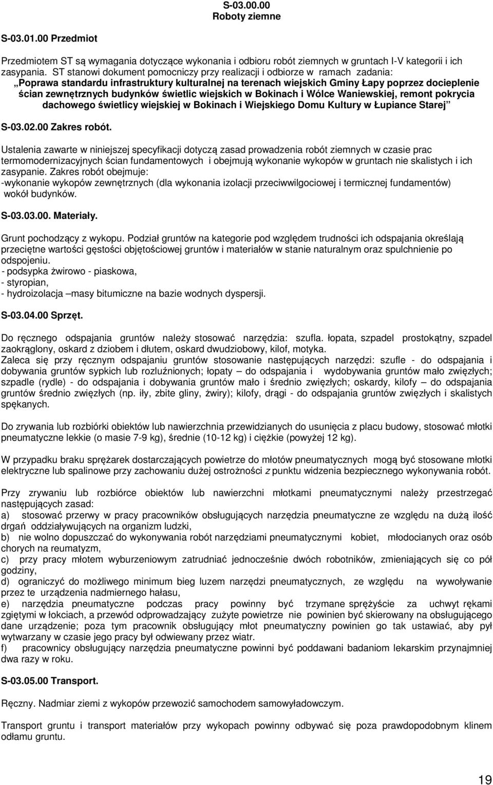 budynków świetlic wiejskich w Bokinach i Wólce Waniewskiej, remont pokrycia dachowego świetlicy wiejskiej w Bokinach i Wiejskiego Domu Kultury w Łupiance Starej S-03.02.00 Zakres robót.