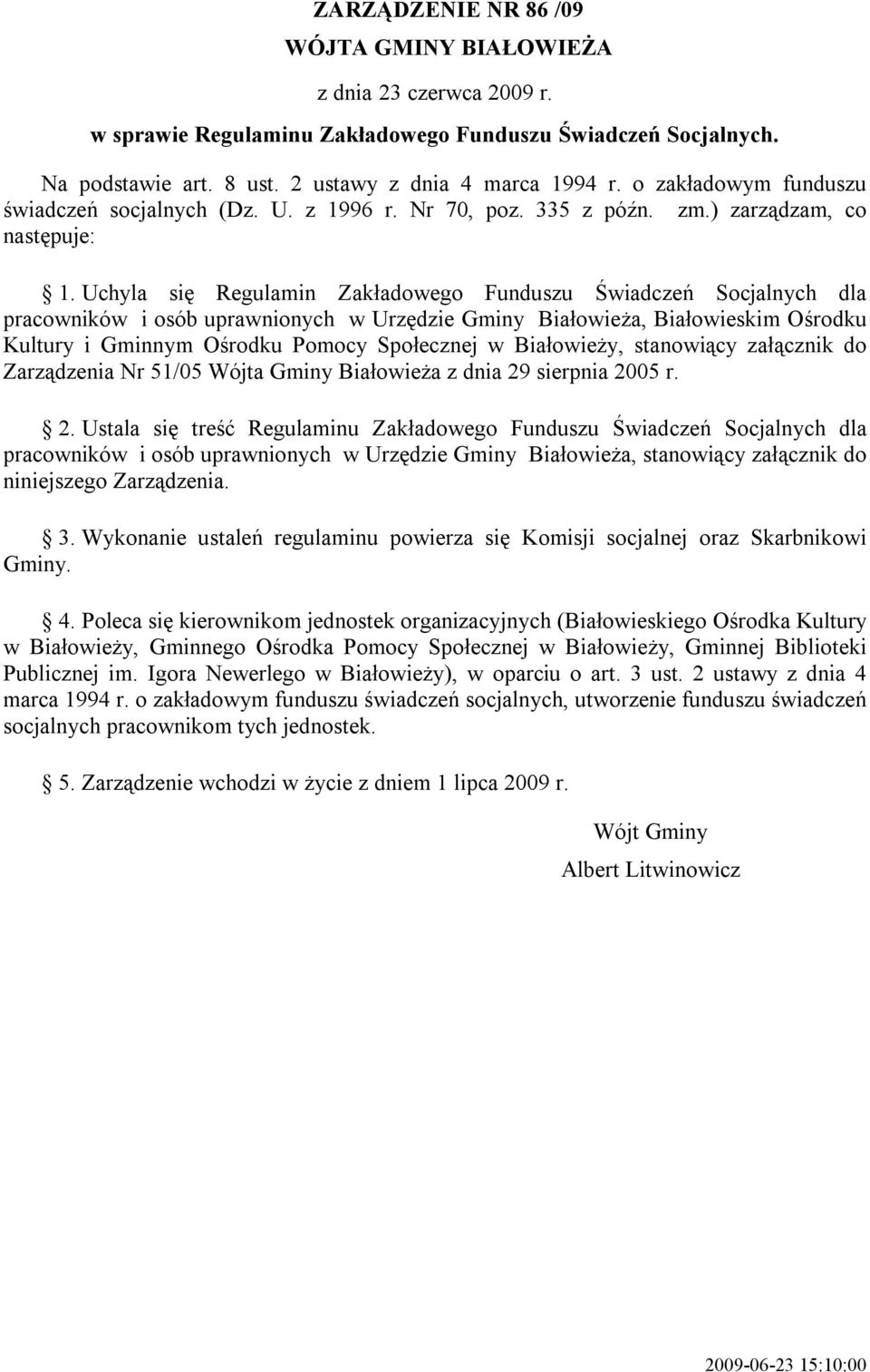 Uchyla się Regulamin Zakładowego Funduszu Świadczeń Socjalnych dla pracowników i osób uprawnionych w Urzędzie Gminy Białowieża, Białowieskim Ośrodku Kultury i Gminnym Ośrodku Pomocy Społecznej w