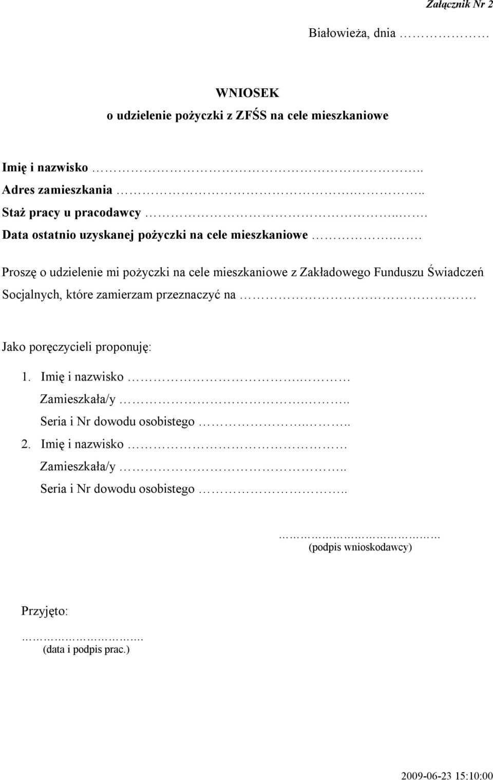 . Proszę o udzielenie mi pożyczki na cele mieszkaniowe z Zakładowego Funduszu Świadczeń Socjalnych, które zamierzam przeznaczyć na.