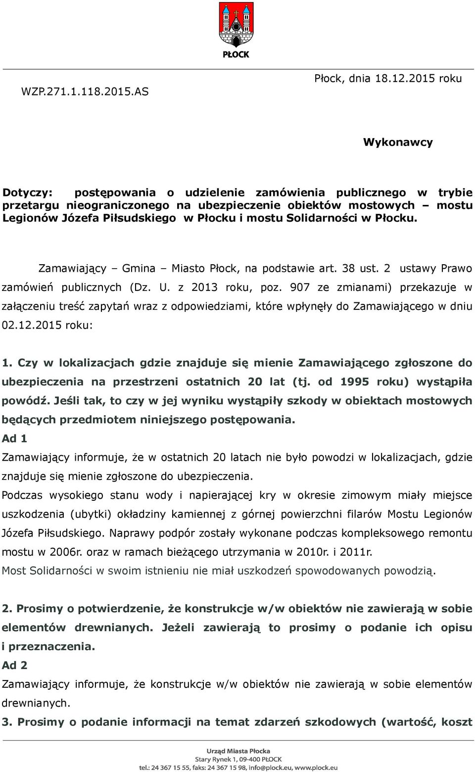 mostu Solidarności w Płocku. Zamawiający Gmina Miasto Płock, na podstawie art. 38 ust. 2 ustawy Prawo zamówień publicznych (Dz. U. z 2013 roku, poz.