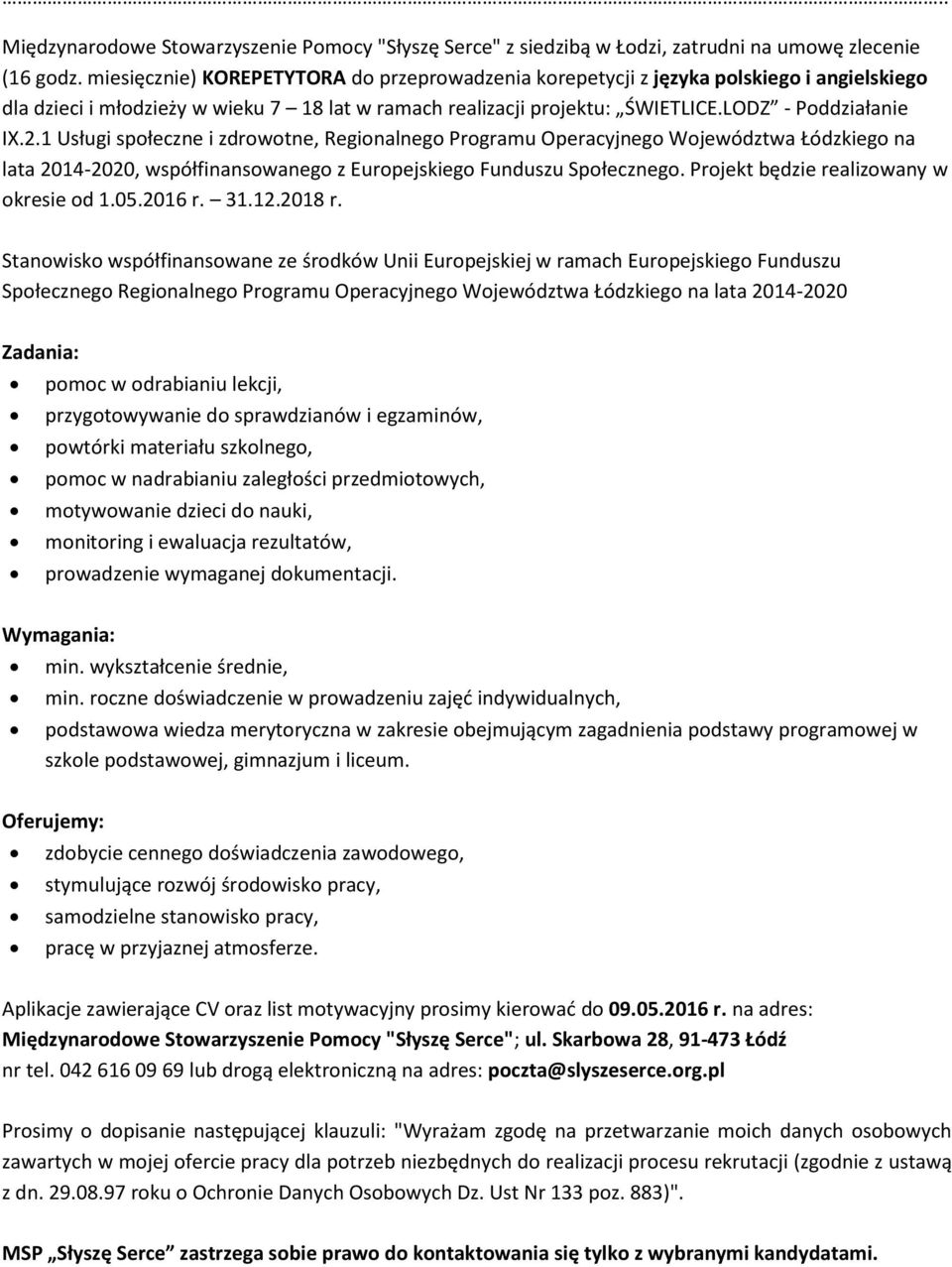 Projekt będzie realizowany w okresie od 1.05.2016 r. 31.12.2018 r.
