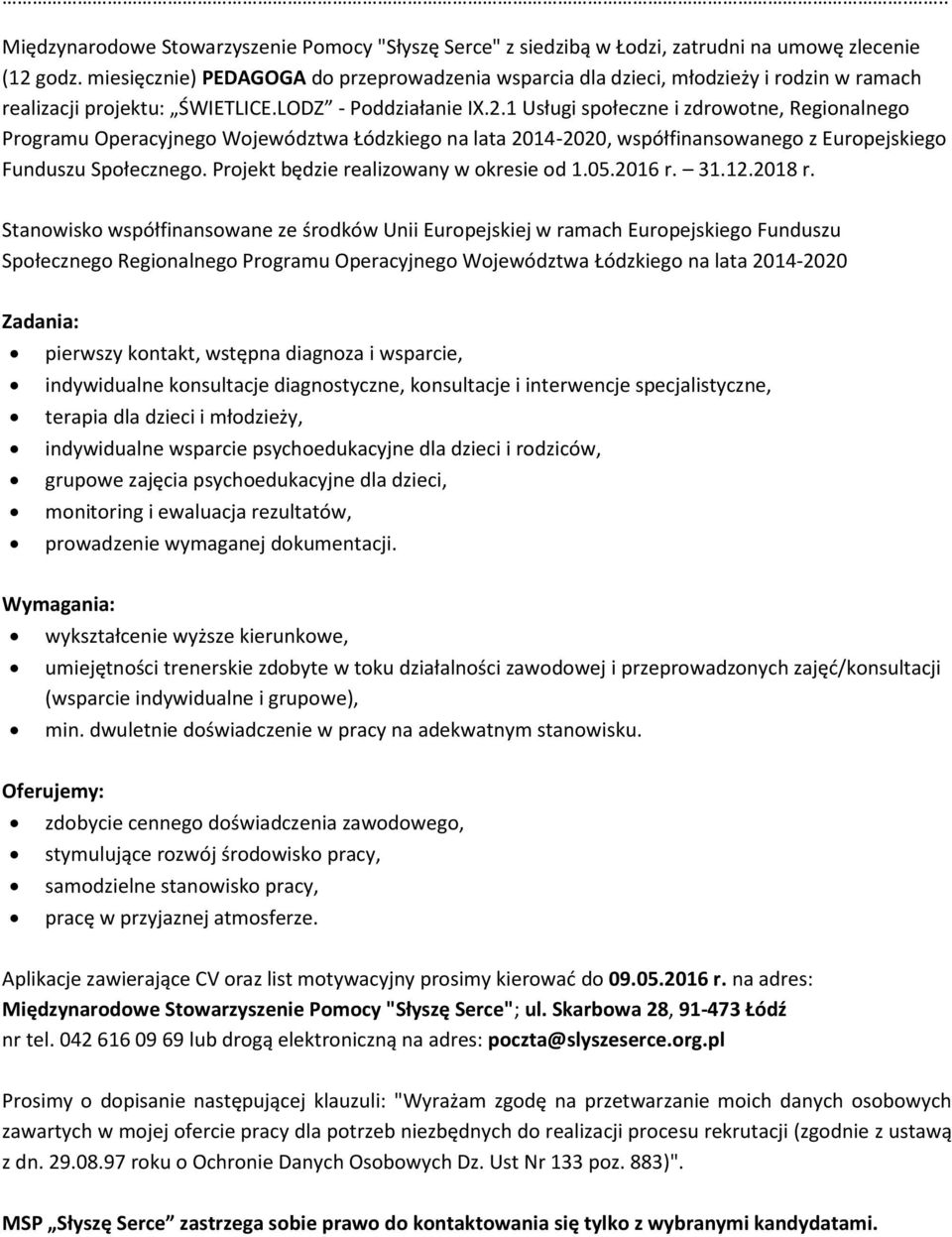 pierwszy kontakt, wstępna diagnoza i wsparcie, indywidualne konsultacje diagnostyczne, konsultacje i interwencje specjalistyczne, terapia dla dzieci i młodzieży, indywidualne wsparcie