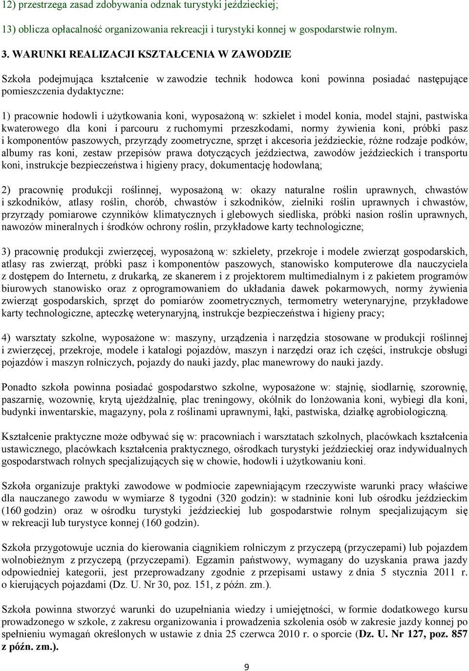 koni, wyposażoną w: szkielet i model konia, model stajni, pastwiska kwaterowego dla koni i parcouru z ruchomymi przeszkodami, normy żywienia koni, próbki pasz i komponentów paszowych, przyrządy