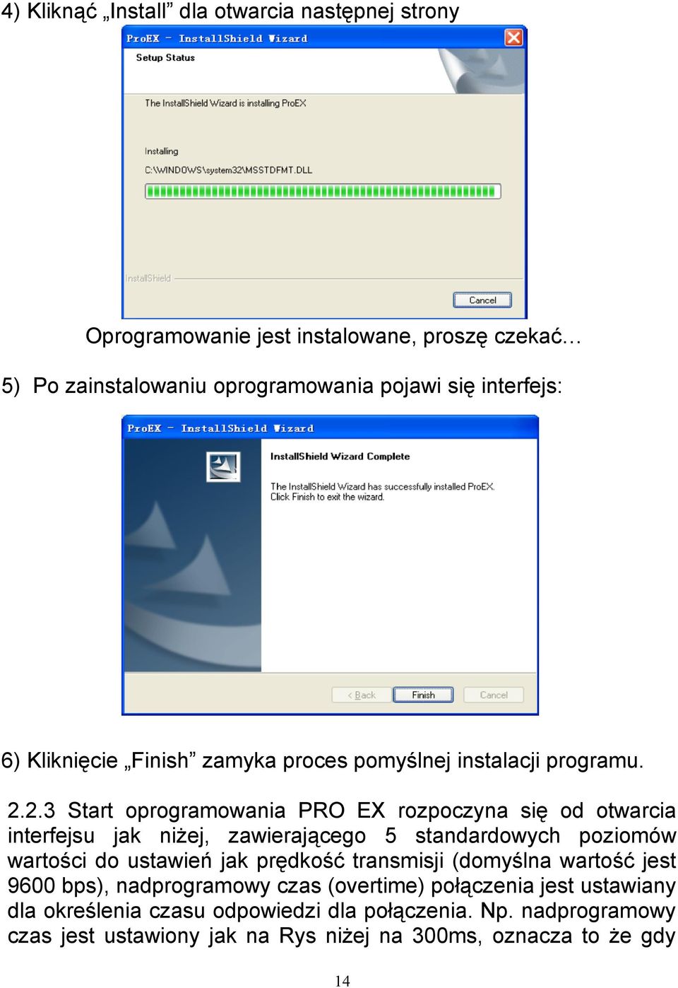 niżej, zawierającego 5 standardowych poziomów wartości do ustawień jak prędkość transmisji (domyślna wartość jest 9600 bps), nadprogramowy czas