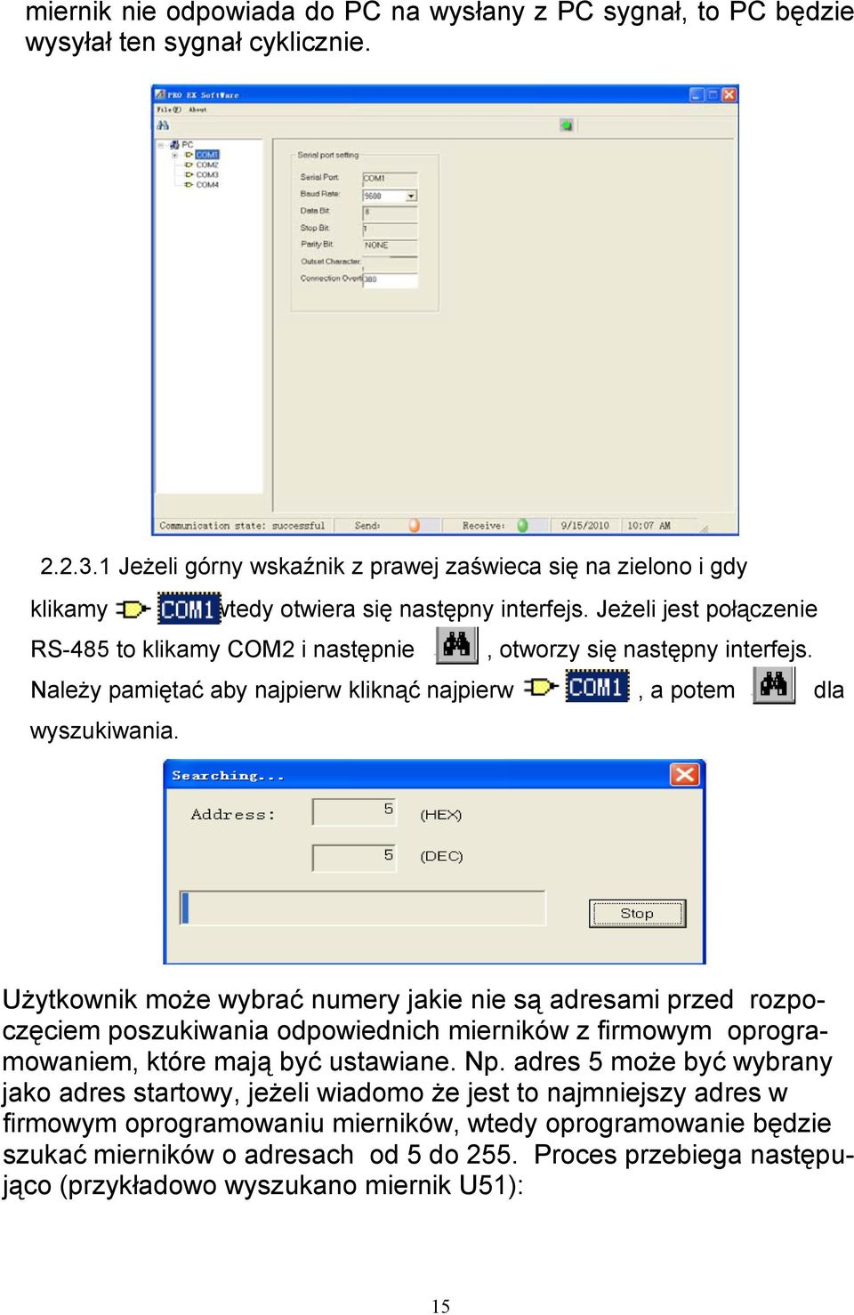 numery jakie nie są adresami przed rozpoczęciem poszukiwania odpowiednich mierników z firmowym oprogramowaniem, które mają być ustawiane Np adres 5 może być wybrany jako adres startowy, jeżeli