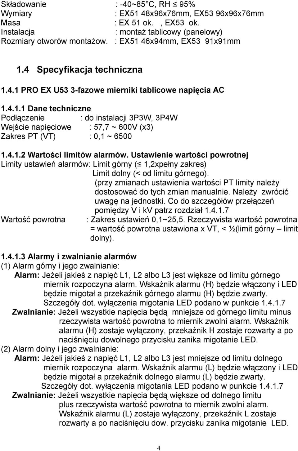 6500 1412 Wartości limitów alarmów Ustawienie wartości powrotnej Limity ustawień alarmów: Limit górny ( 1,2xpełny zakres) Limit dolny (< od limitu górnego) (przy zmianach ustawienia wartości PT