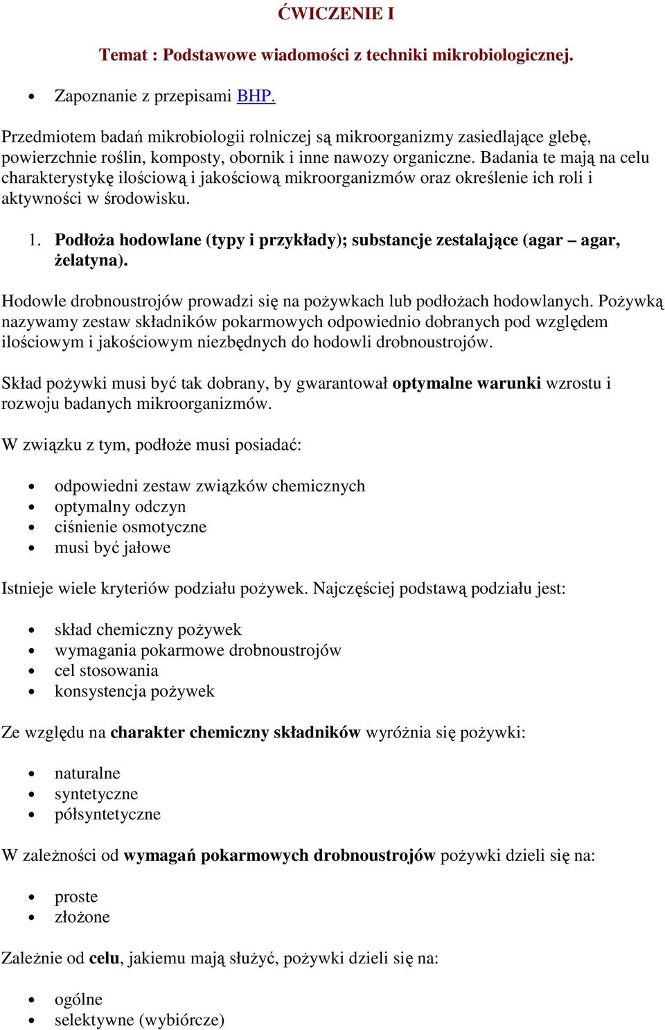 Badania te mają na celu charakterystykę ilościową i jakościową mikroorganizmów oraz określenie ich roli i aktywności w środowisku. 1.