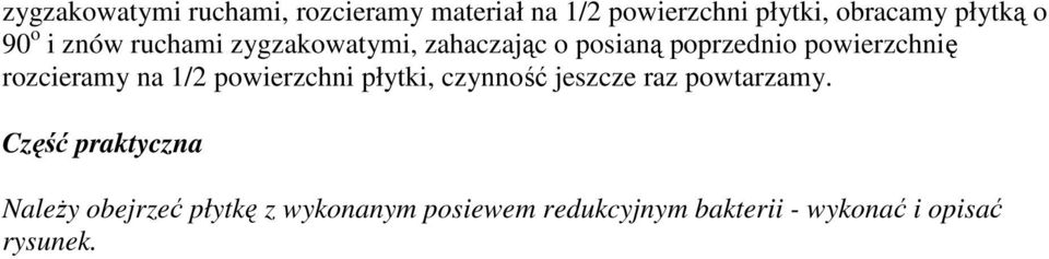 rozcieramy na 1/2 powierzchni płytki, czynność jeszcze raz powtarzamy.