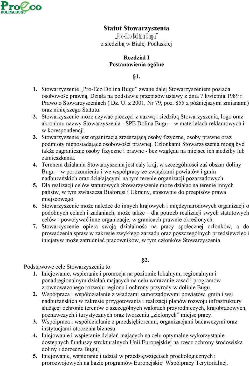 01, Nr 79, poz. 855 z późniejszymi zmianami) oraz niniejszego Statutu. 2.
