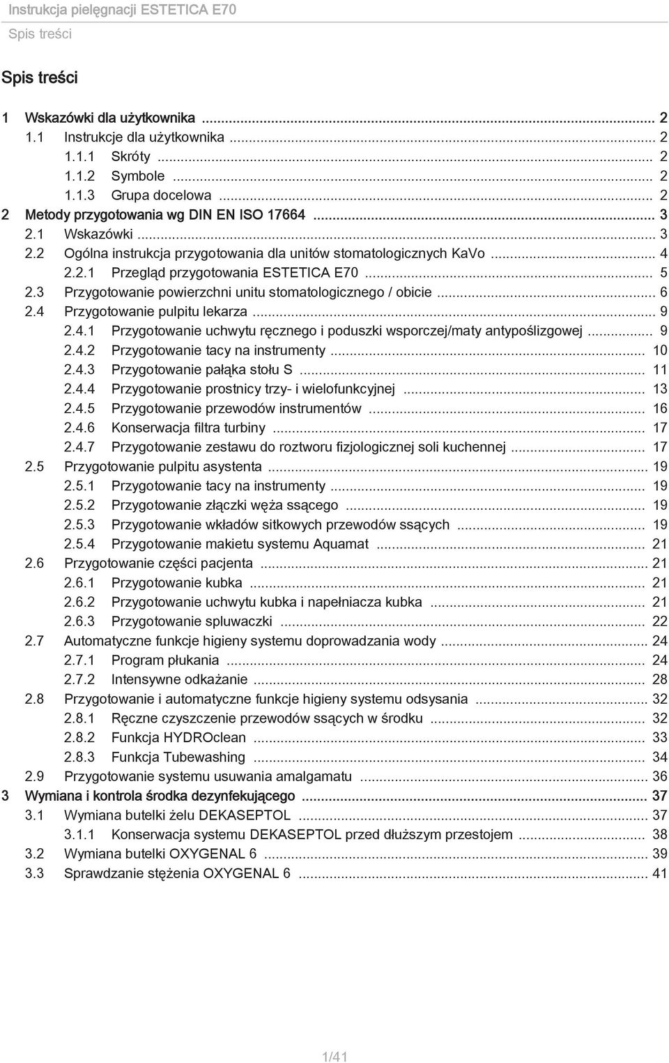 4 Przygotowanie pulpitu lekarza... 9 2.4.1 Przygotowanie uchwytu ręcznego i poduszki wsporczej/maty antypoślizgowej... 9 2.4.2 Przygotowanie tacy na instrumenty... 10 2.4.3 Przygotowanie pałąka stołu S.