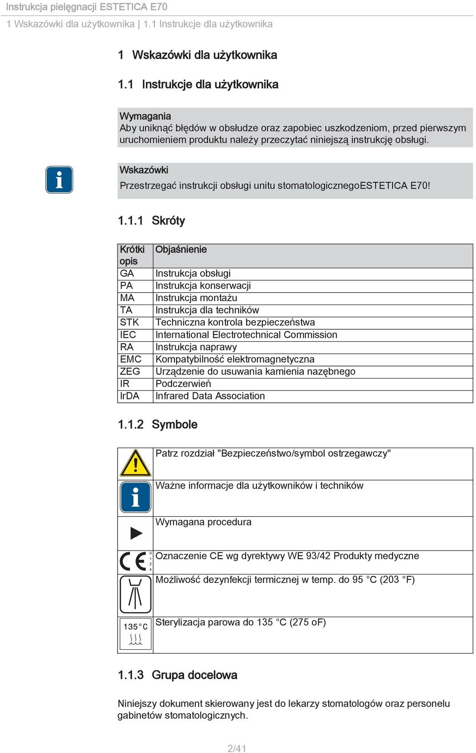Przestrzegać instrukcji obsługi unitu stomatologicznegoestetica E70! 1.
