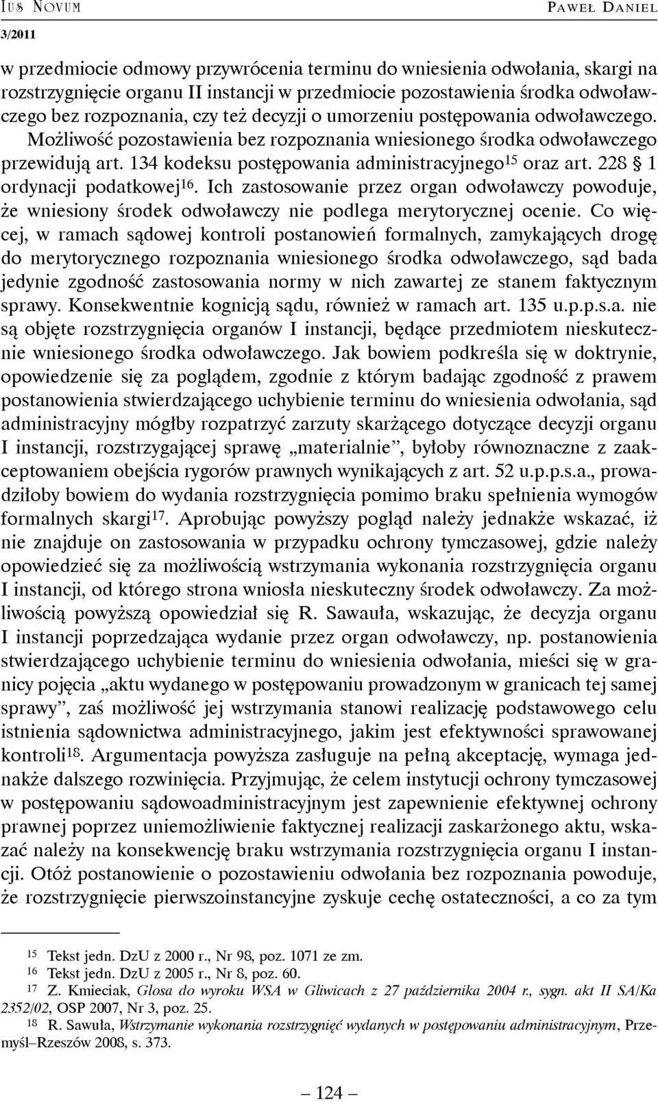 228 1 ordynacji podatkowej 16. Ich zastosowanie przez organ odwoławczy powoduje, że wniesiony środek odwoławczy nie podlega merytorycznej ocenie.