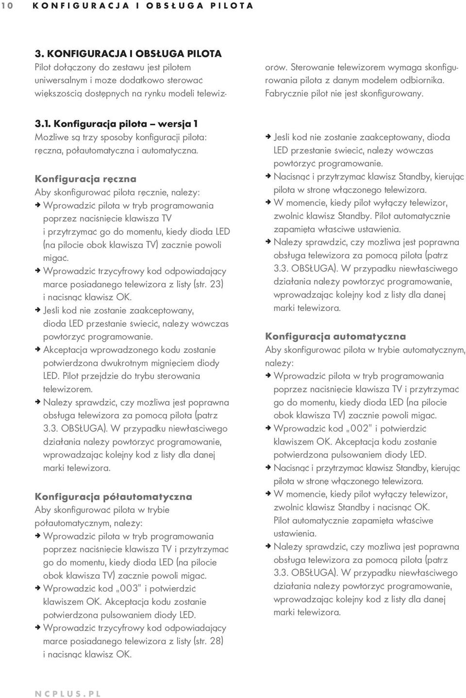 Konfiguracja pilota wersja 1 Możliwe są trzy sposoby konfiguracji pilota: ręczna, półautomatyczna i automatyczna.