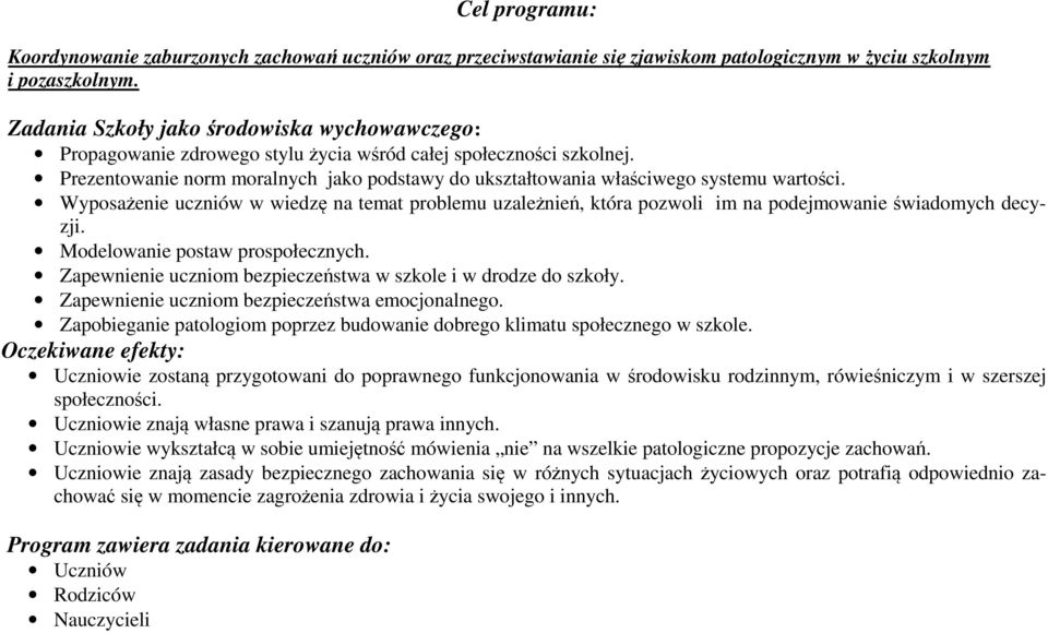 Prezentowanie norm moralnych jako podstawy do ukształtowania właściwego systemu wartości.