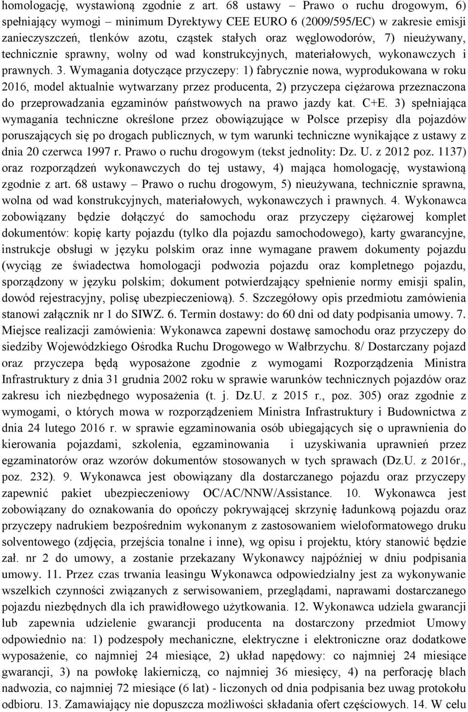 technicznie sprawny, wolny od wad konstrukcyjnych, materiałowych, wykonawczych i prawnych. 3.