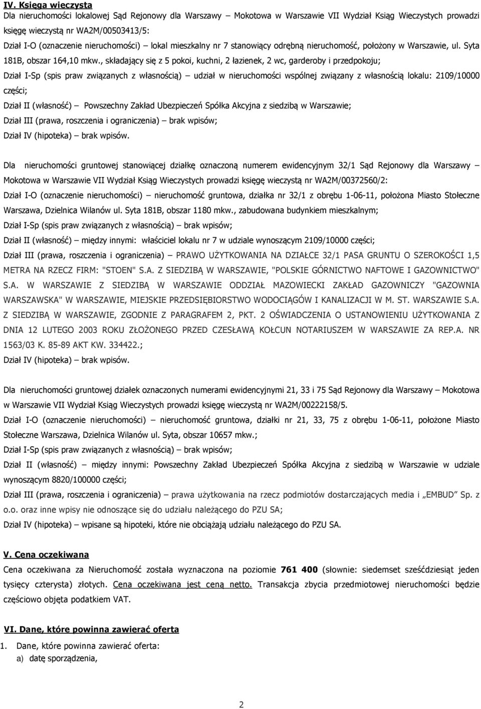 , składający się z 5 pokoi, kuchni, 2 łazienek, 2 wc, garderoby i przedpokoju; Dział I-Sp (spis praw związanych z własnością) udział w nieruchomości wspólnej związany z własnością lokalu: 2109/10000