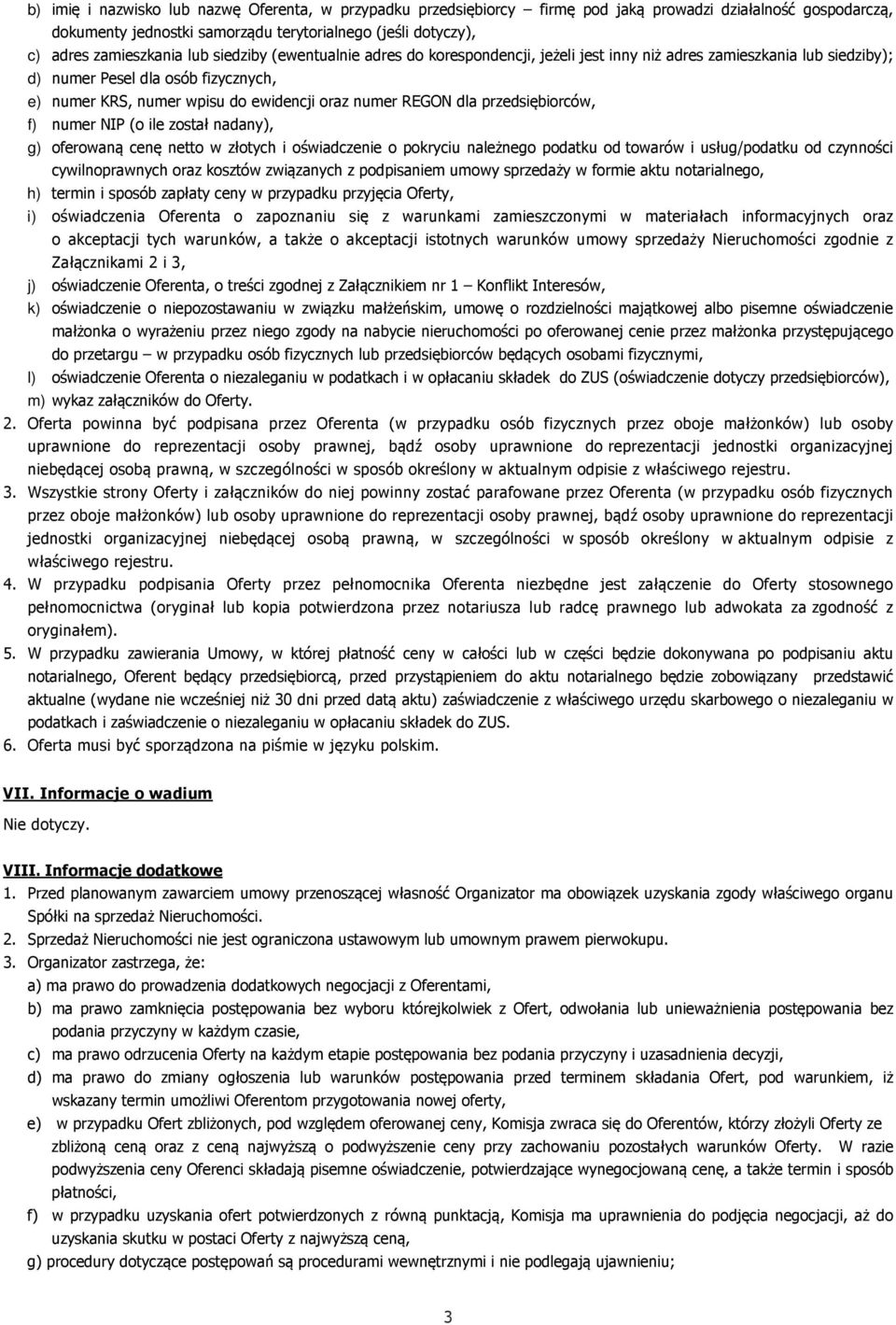 dla przedsiębiorców, f) numer NIP (o ile został nadany), g) oferowaną cenę netto w złotych i oświadczenie o pokryciu należnego podatku od towarów i usług/podatku od czynności cywilnoprawnych oraz
