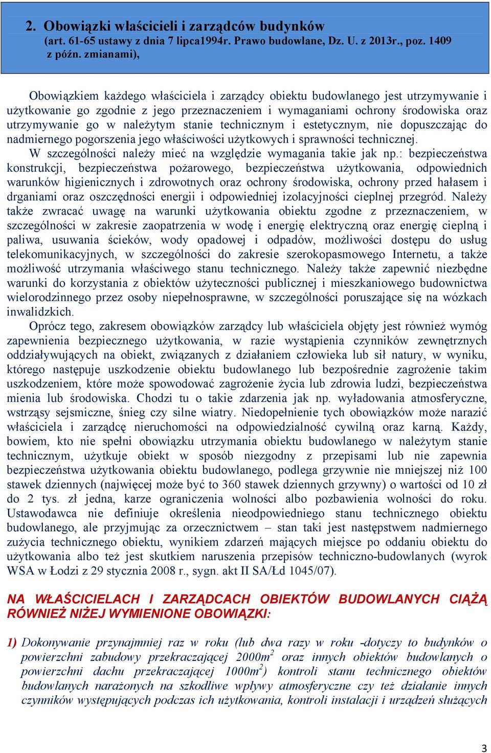należytym stanie technicznym i estetycznym, nie dopuszczając do nadmiernego pogorszenia jego właściwości użytkowych i sprawności technicznej.