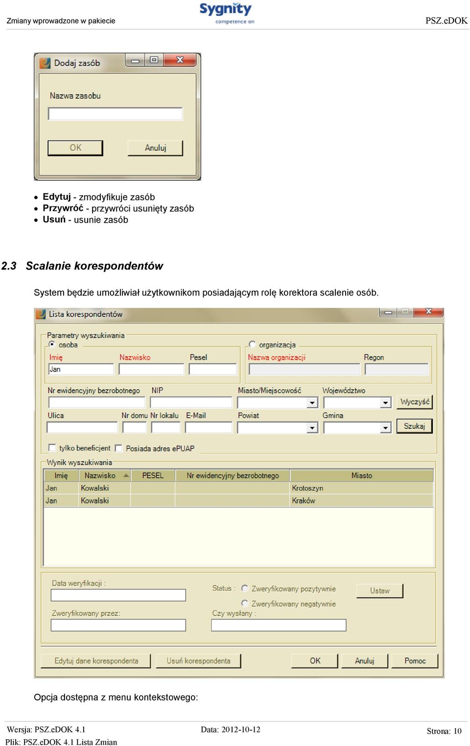 3 Scalanie korespondentów System będzie umożliwiał