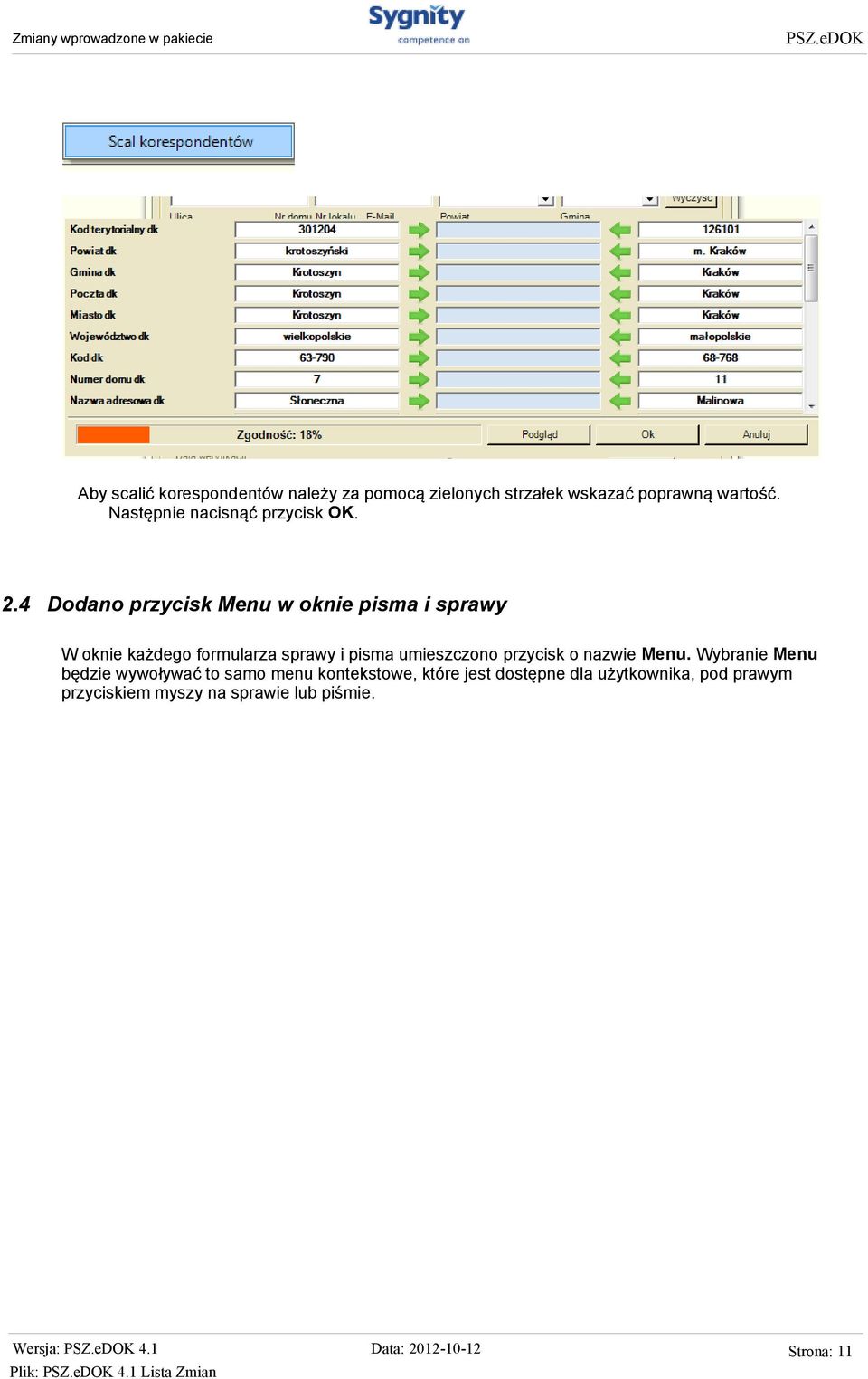 4 Dodano przycisk Menu w oknie pisma i sprawy W oknie każdego formularza sprawy i pisma umieszczono