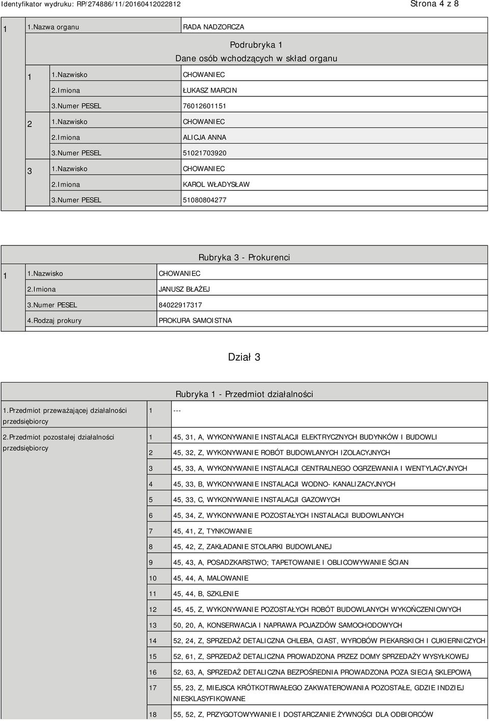 Rodzaj prokury PROKURA SAMOISTNA Dział 3 Rubryka 1 - Przedmiot działalności 1.Przedmiot przeważającej działalności przedsiębiorcy 2.