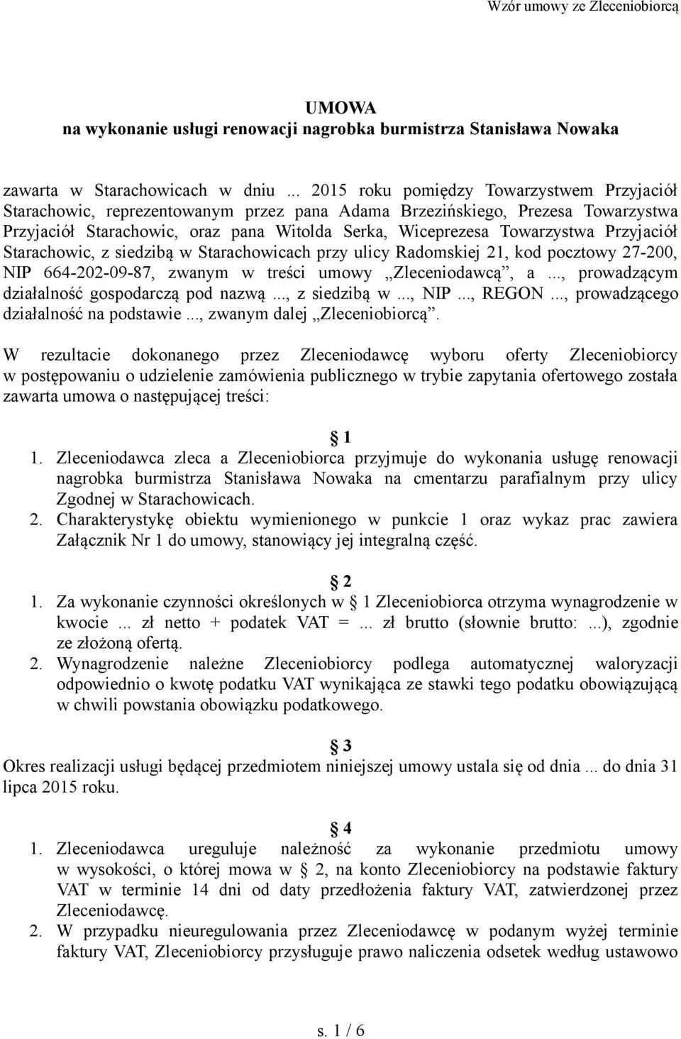 Przyjaciół Starachowic, z siedzibą w Starachowicach przy ulicy Radomskiej 21, kod pocztowy 27-200, NIP 664-202-09-87, zwanym w treści umowy Zleceniodawcą, a.