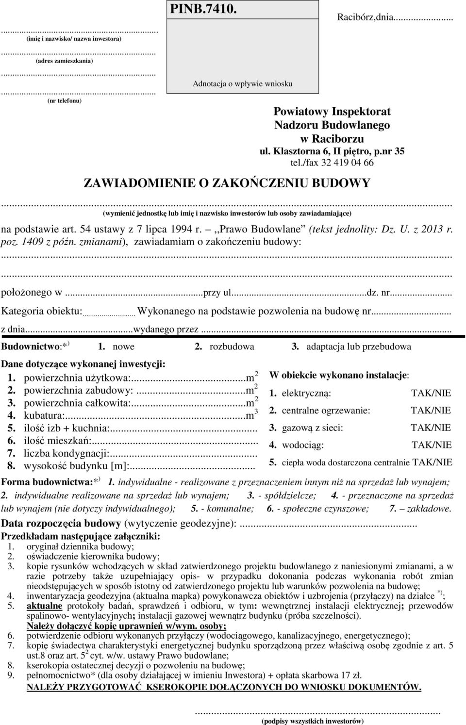 54 ustawy z 7 lipca 1994 r.,,prawo Budowlane (tekst jednolity: Dz. U. z 2013 r. poz. 1409 z późn. zmianami), zawiadamiam o zakończeniu budowy:...... położonego w...przy ul...dz. nr.