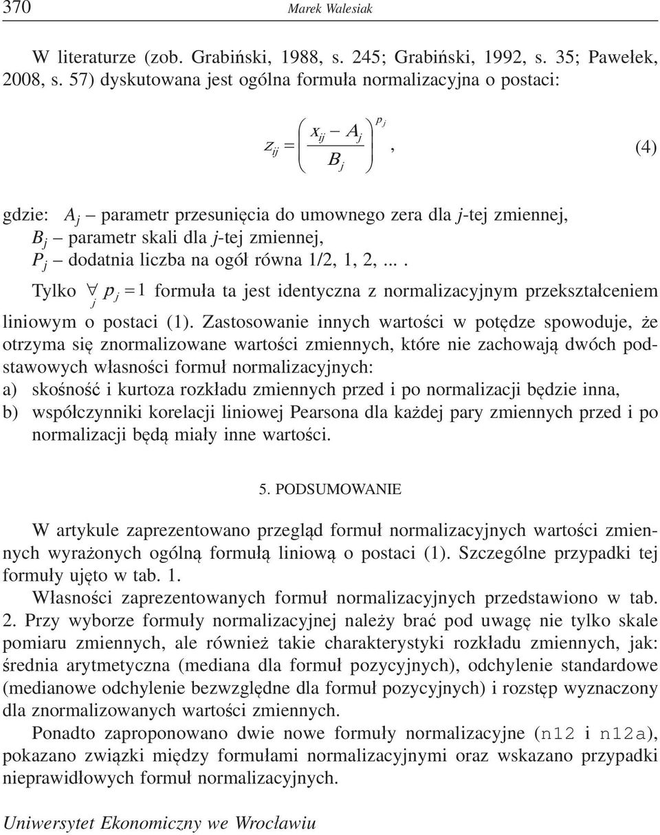... Tylko formua ta est idetycza z ormalizacyym przeksztaceiem liiowym o postaci ().