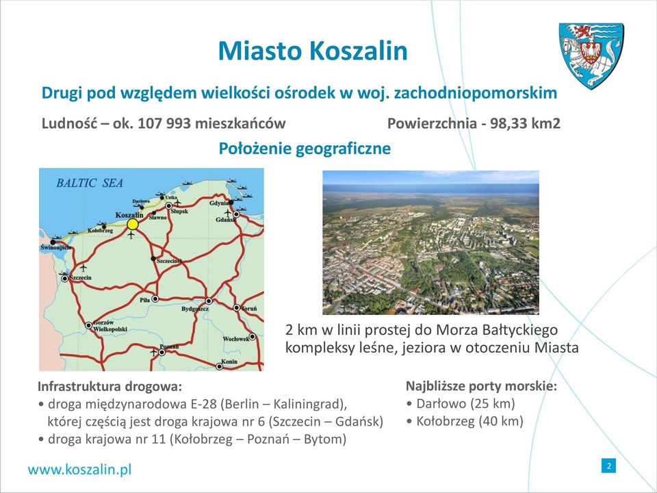 leśne, jeziora w otoczeniu Miasta Infrastruktura drogowa: droga międzynarodowa E-28 (Berlin Kaliningrad), której