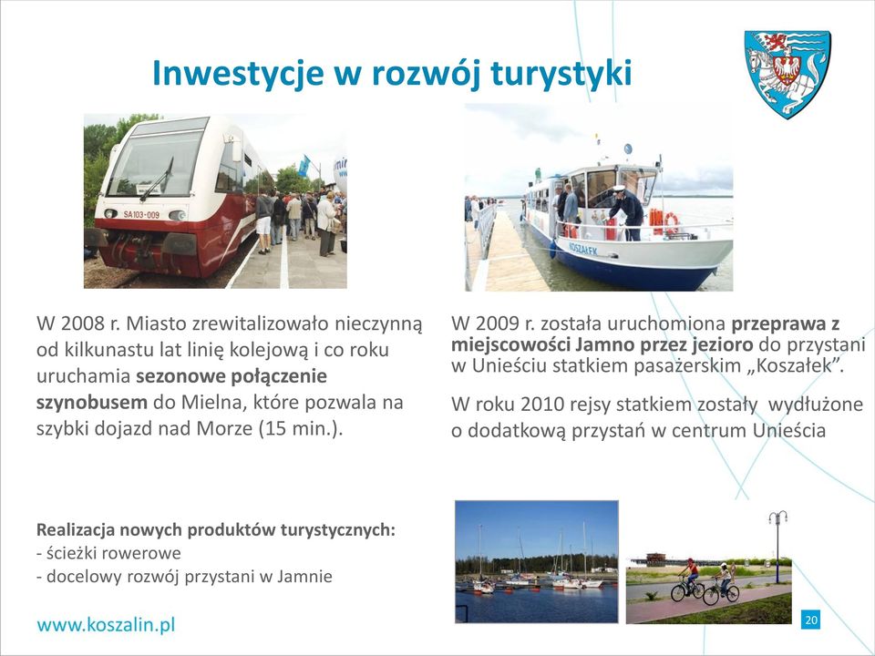 pozwala na szybki dojazd nad Morze (15 min.). W 2009 r.