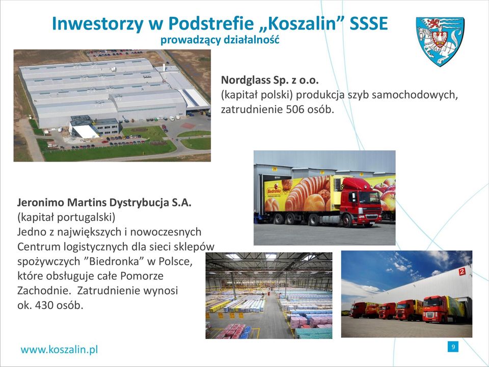 (kapitał portugalski) Jedno z największych i nowoczesnych Centrum logistycznych dla sieci sklepów