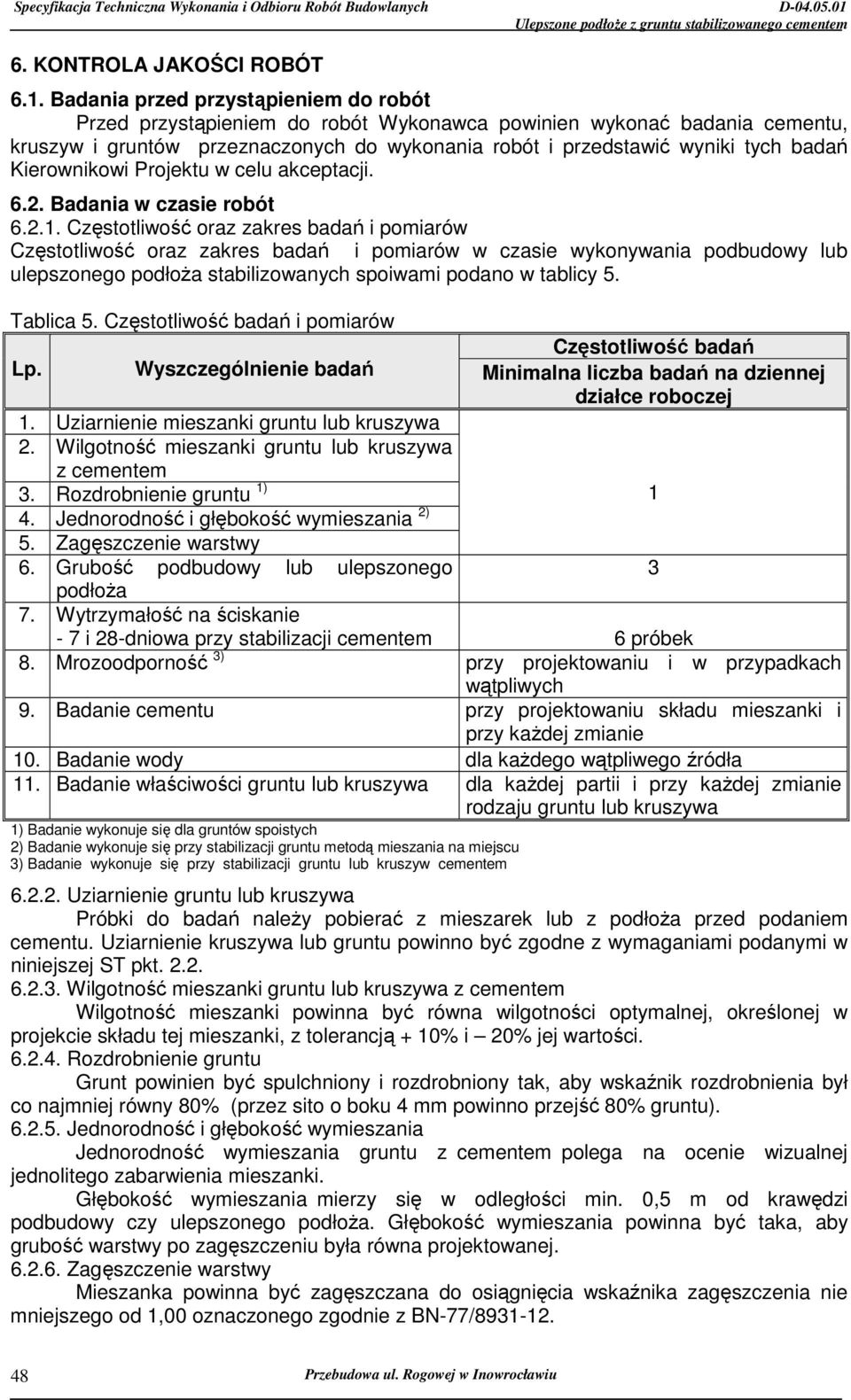 Kierownikowi Projektu w celu akceptacji. 6.2. Badania w czasie robót 6.2.1.
