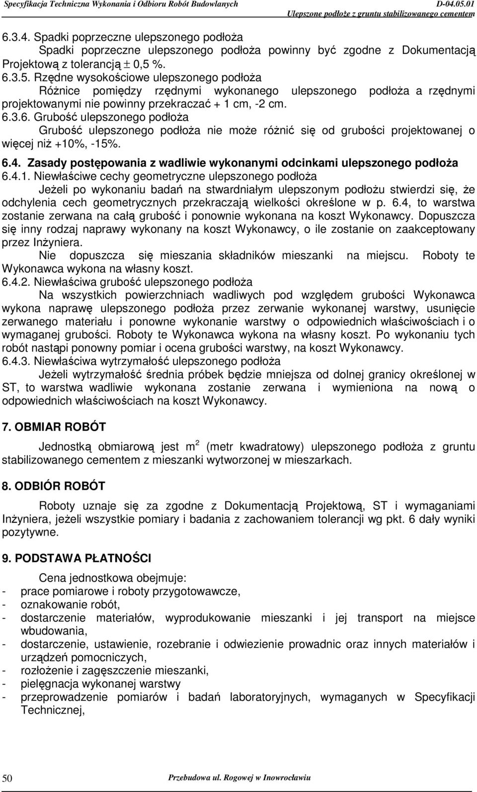 6.4. Zasady postępowania z wadliwie wykonanymi odcinkami ulepszonego podłoŝa 6.4.1.