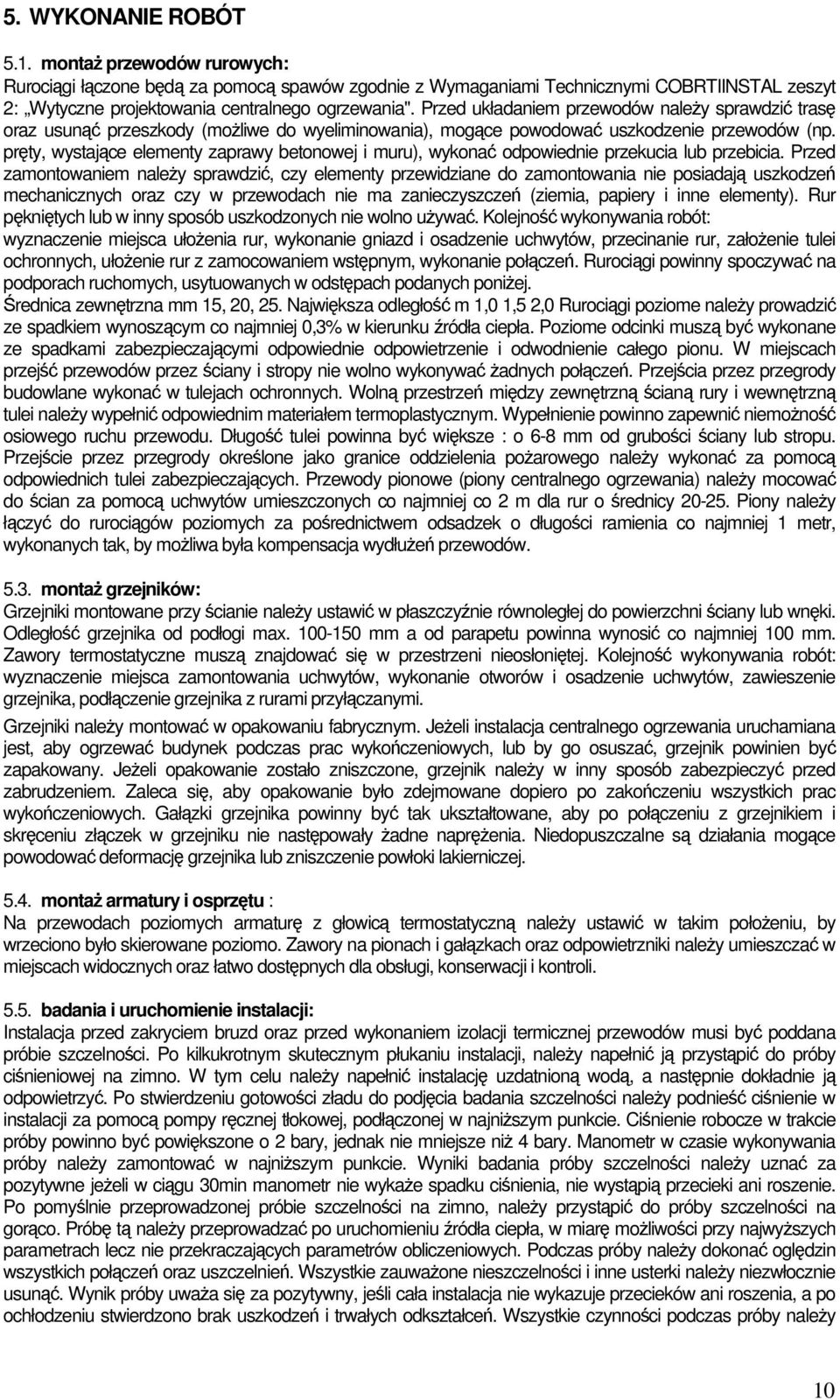 pręty, wystające elementy zaprawy betonowej i muru), wykonać odpowiednie przekucia lub przebicia.