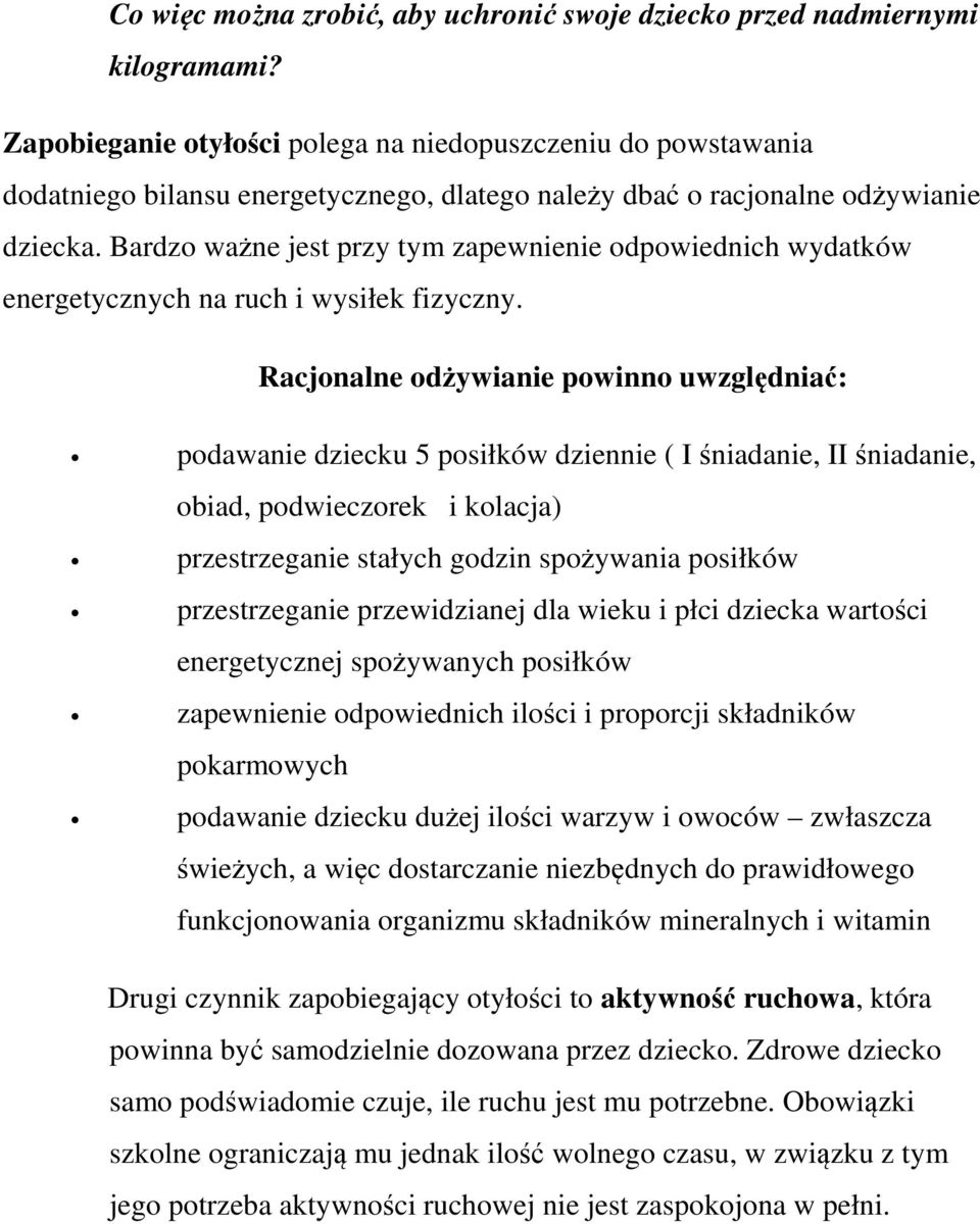 Bardzo ważne jest przy tym zapewnienie odpowiednich wydatków energetycznych na ruch i wysiłek fizyczny.