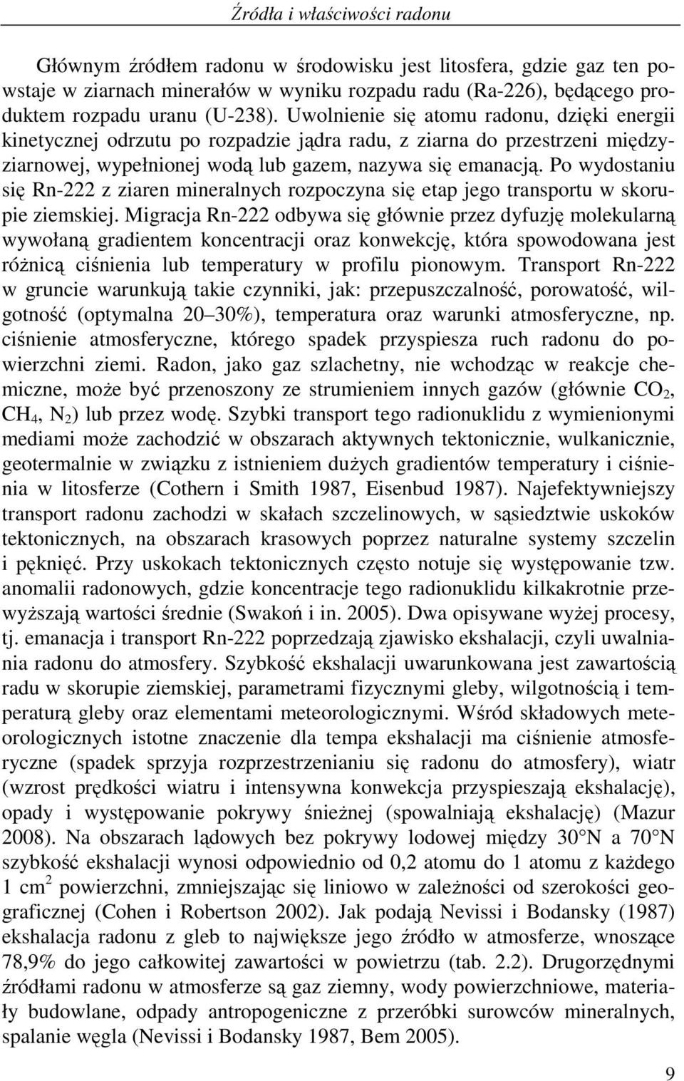 Po wydostaniu się Rn-222 z ziaren mineralnych rozpoczyna się etap jego transportu w skorupie ziemskiej.