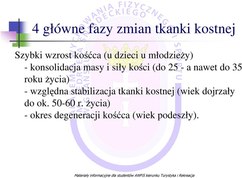 35 roku Ŝycia) - względna stabilizacja tkanki kostnej (wiek