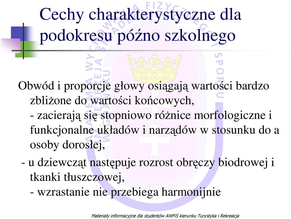 morfologiczne i funkcjonalne układów i narządów w stosunku do a osoby dorosłej, - u