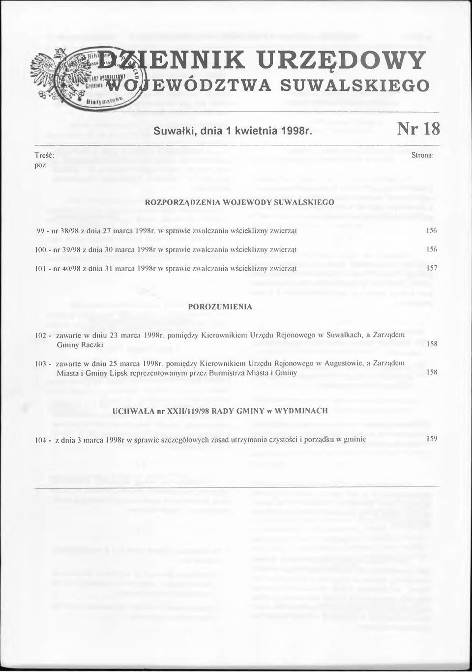 w sprawie zwalczania wścieklizny zwierząt 156 100 - nr 39/98 z dnia 30 marca 1998r w sprawie zwalczania wścieklizny zwierząt 156 101 - nr 40/98 z dnia 31 marca 1998r w sprawie zwalczania wścieklizny