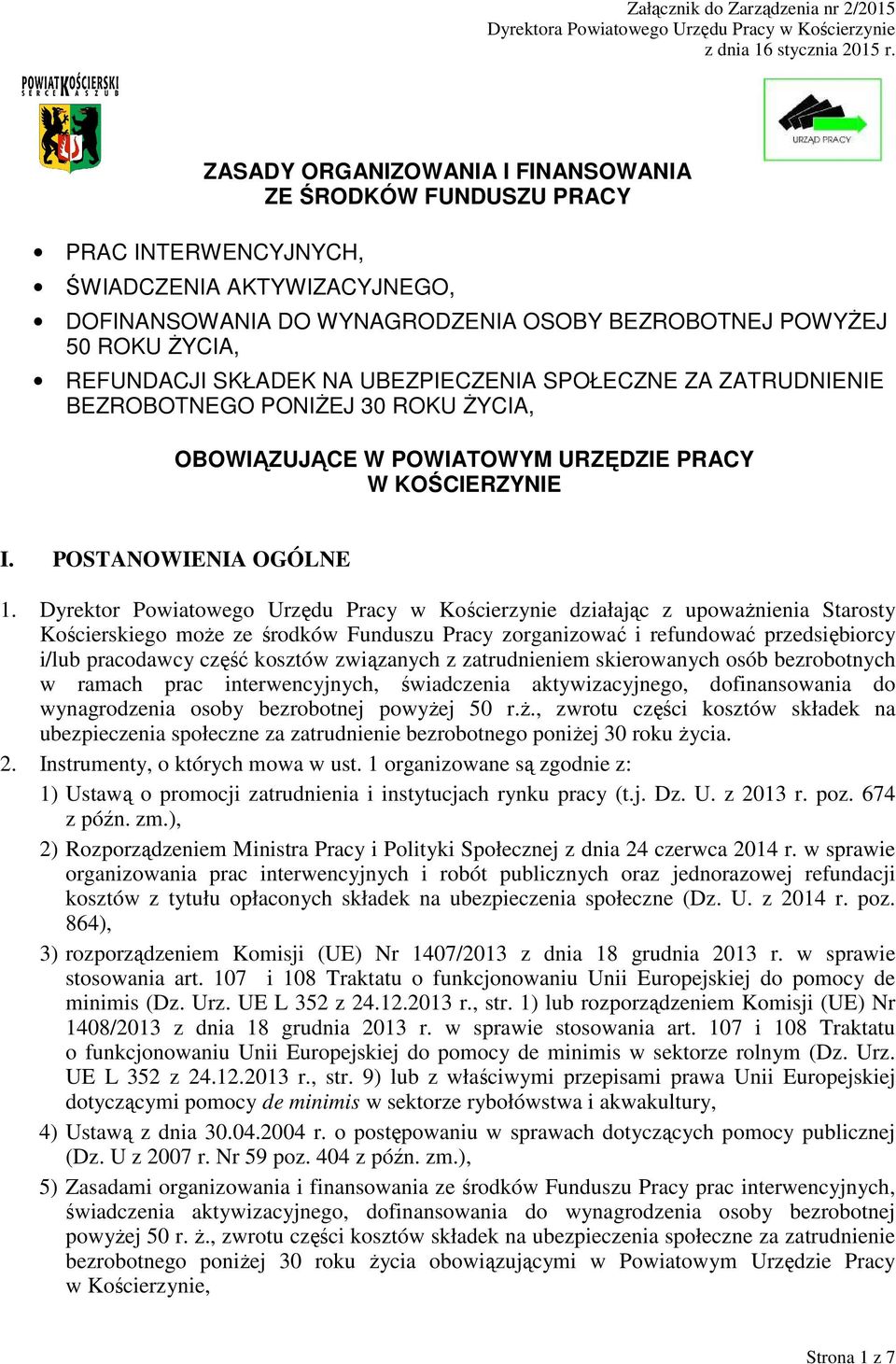 SKŁADEK NA UBEZPIECZENIA SPOŁECZNE ZA ZATRUDNIENIE BEZROBOTNEGO PONIŻEJ 30 ROKU ŻYCIA, OBOWIĄZUJĄCE W POWIATOWYM URZĘDZIE PRACY W KOŚCIERZYNIE I. POSTANOWIENIA OGÓLNE 1.